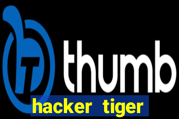 hacker tiger fortune gratis